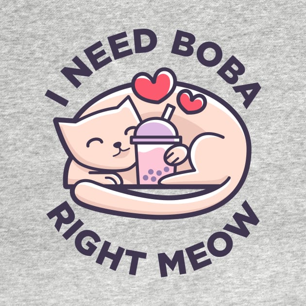 Bubble Tea - Cute Kawaii Cat - I Need Boba Right Meow by BobaTeaMe